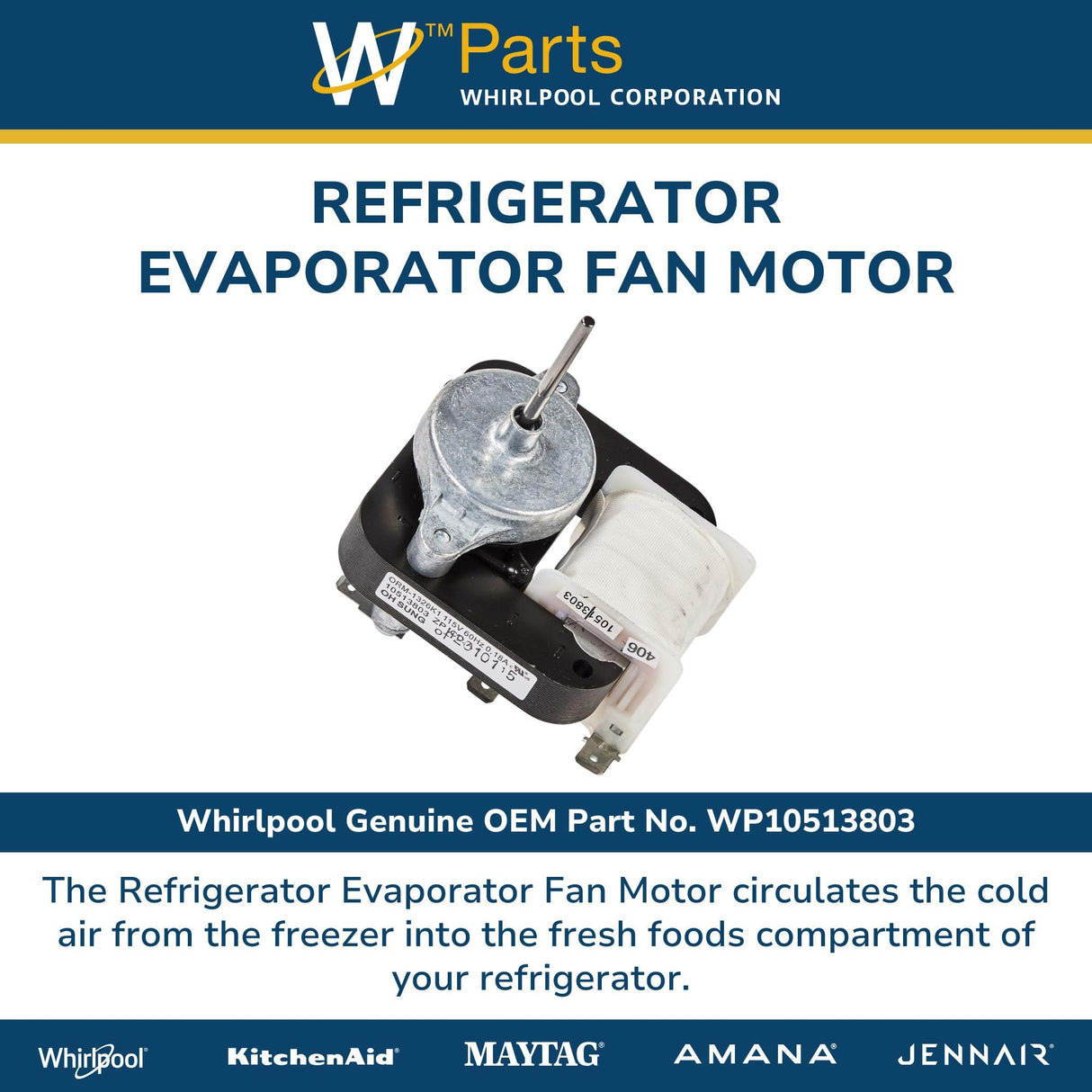 Whirlpool W10513803 Refrigerator Evaporator Fan Motor Genuine Original Equipment Manufacturer (OEM) Part